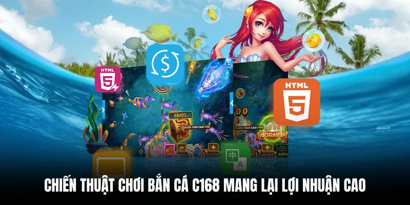 Chiến thuật chơi bắn cá C168 mang lại lợi nhuận cao