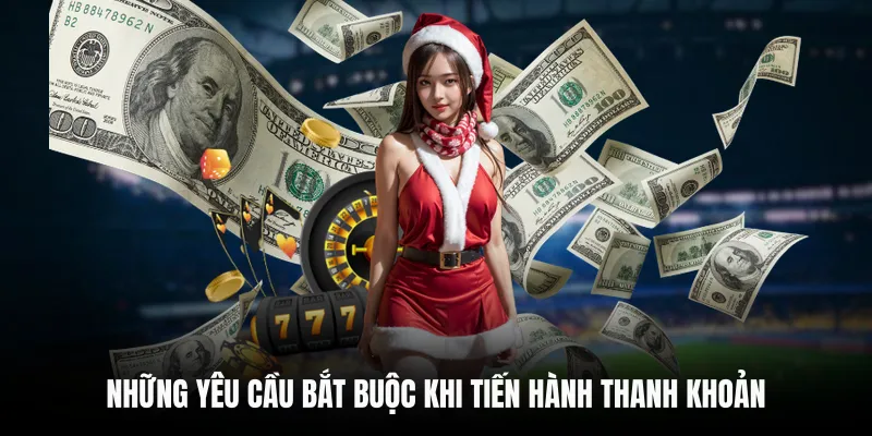 RÚT TIỀN C168 2 Những yêu cầu bắt buộc khi tiến hành thanh khoản