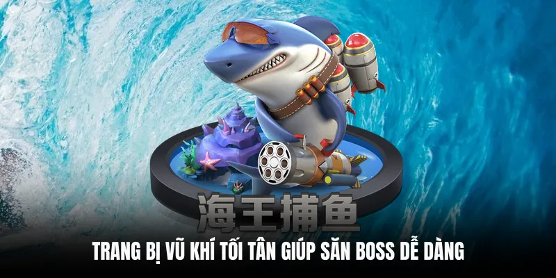Trang bị vũ khí tối tân giúp săn boss dễ dàng