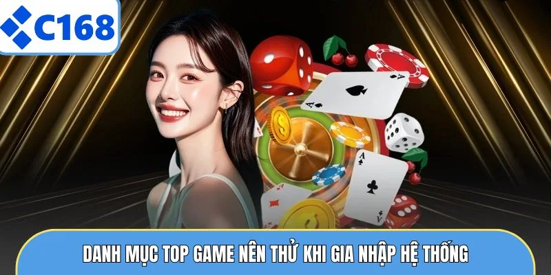 Danh mục top game nên thử khi gia nhập hệ thống