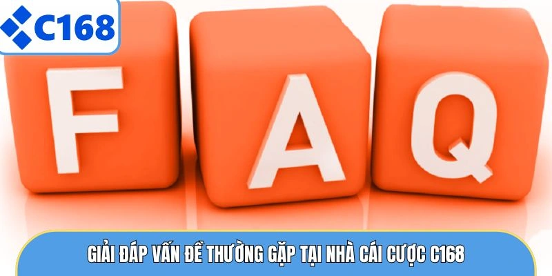 Giải đáp vấn đề thường gặp tại nhà cái cược C168