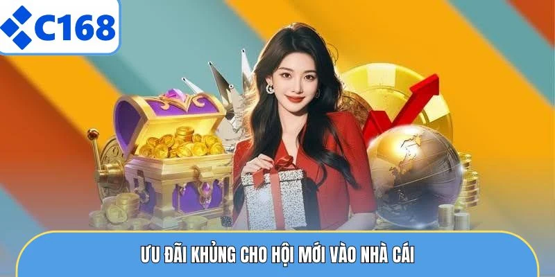 Ưu đãi khủng cho hội mới vào nhà cái